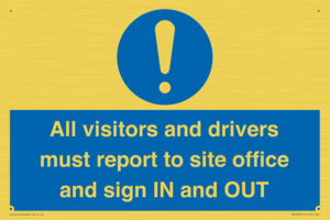 All visitors and drivers must report to site office and sign IN and OUT
